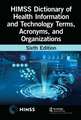 HIMSS Dictionary of Health Information and Technology Terms, Acronyms, and Organizations