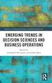 Emerging Trends in Decision Sciences and Business Operations