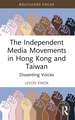 The Independent Media Movements in Hong Kong and Taiwan: Dissenting Voices