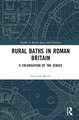 Rural Baths in Roman Britain: A Colonisation of the Senses