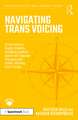 Navigating Trans Voicing: 50 Key Points to Support Students and Newly Qualified Speech and Language Therapists with Gender-Affirming Voice Therapy