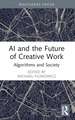 AI and the Future of Creative Work: Algorithms and Society