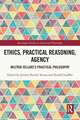 Ethics, Practical Reasoning, Agency: Wilfrid Sellars’s Practical Philosophy