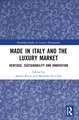 Made in Italy and the Luxury Market: Heritage, Sustainability and Innovation