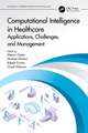 Computational Intelligence in Healthcare: Applications, Challenges, and Management