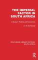 The Imperial Factor in South Africa: A Study in Politics and Economics