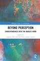 Beyond Perception: Correspondences with Tim Ingold's Work