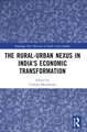 The Rural-Urban Nexus in India's Economic Transformation