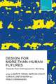 Design For More-Than-Human Futures: Towards Post-Anthropocentric Worlding