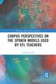 Corpus Perspectives on the Spoken Models used by EFL Teachers