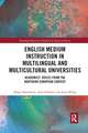 English Medium Instruction in Multilingual and Multicultural Universities: Academics’ Voices from the Northern European Context