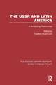 The USSR and Latin America: A Developing Relationship