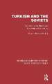 Turkism and the Soviets: The Turks of the World and Their Political Objectives