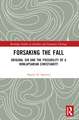 Forsaking the Fall: Original Sin and the Possibility of a Nonlapsarian Christianity