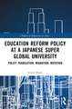 Education Reform Policy at a Japanese Super Global University: Policy Translation, Migration and Mutation