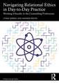 Navigating Relational Ethics in Day-to-Day Practice: Working Ethically in the Counselling Professions