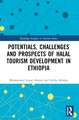 Potentials, Challenges and Prospects of Halal Tourism Development in Ethiopia