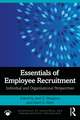 Essentials of Employee Recruitment: Individual and Organizational Perspectives