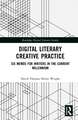 Digital Literary Creative Practice: Six Memos for Writers in the Current Millennium
