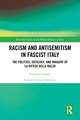 Racism and Antisemitism in Fascist Italy: The Politics, Ideology, and Imagery of ‘La Difesa della razza’