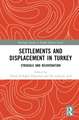 Settlements and Displacement in Turkey: Struggle and Rejuvenation