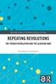 Repeating Revolutions: The French Revolution and the Algerian War