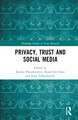 Privacy, Trust and Social Media