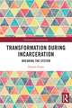 Transformation During Incarceration: Breaking the System