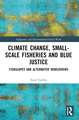 Climate Change, Small-Scale Fisheries, and Blue Justice: Fishscapes and Alternative Worldviews