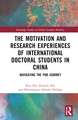 The Motivation and Research Experiences of International Doctoral Students in China: Navigating the PhD Journey