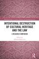 Intentional Destruction of Cultural Heritage and the Law: A Research Companion