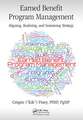 Earned Benefit Program Management: Aligning, Realizing, and Sustaining Strategy