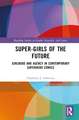 Super-Girls of the Future: Girlhood and Agency in Contemporary Superhero Comics