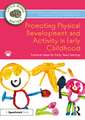 Promoting Physical Development and Activity in Early Childhood: Practical Ideas for Early Years Settings