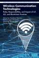 Wireless Communication Technologies: Roles, Responsibilities, and Impact of IoT, 6G, and Blockchain Practices