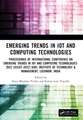 Emerging Trends in IoT and Computing Technologies: Proceedings of International Conference on Emerging Trends in IoT and Computing Technologies - 2022 (ICEICT-2022), Goel Institute of Technology & Management Lucknow, India