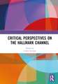 Critical Perspectives on the Hallmark Channel: Countdown to Romance