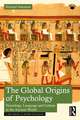 The Global Origins of Psychology: Neurology, Language and Culture in the Ancient World