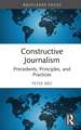 Constructive Journalism: Precedents, Principles, and Practices