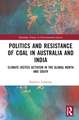 Politics and Resistance of Coal in Australia and India: Climate Justice Activism in the Global North and South