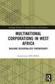 Multinational Corporations in West Africa: Building Decentralized Partnerships