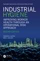 Industrial Hygiene: Improving Worker Health through an Operational Risk Approach, Second Edition