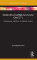 Deaccessioning Museum Objects: Transparency and Ethics in Disposal Practice