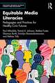 Equitable Media Literacies: Pedagogies and Practices for Healthy Civic Futures