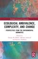 Ecological Ambivalence, Complexity, and Change: Perspectives from the Environmental Humanities