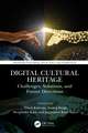 Digital Cultural Heritage: Challenges, Solutions, and Future Directions