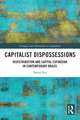 Capitalist Dispossessions: Redistribution and Capital Expansion in Contemporary Brazil