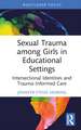 Sexual Trauma among Girls in Educational Settings: Intersectional Identities and Trauma-Informed Care