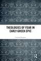 Theologies of Fear in Early Greek Epic