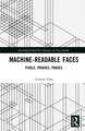 Machine-Readable Faces: Pixels, Proxies, Praxes